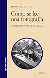 Cómo se lee una fotografía: Interpretaciones de la mirada (Signo e imagen)