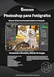 Photoshop para Fotógrafos.: Aprende a Revelar y Editar tus Imágenes. (Formación Superior en Fotografía nº 10)