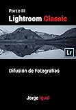 Lightroom Classic PARTE III: Difusión de Fotografías