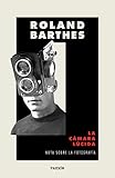 La cámara lúcida: Nota sobre la fotografía (Nueva Biblioteca Roland Barthes)