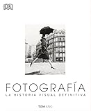 Fotografía. La Historia Visual Definitiva (Enciclopedia visual)