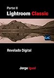 Lightroom Classic PARTE II: Revelado Digital