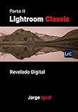 Lightroom Classic PARTE II: Revelado Digital