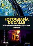 Fotografía de calle: Descubre tu forma de mirar y fotografiar (FotoRuta nº 35)